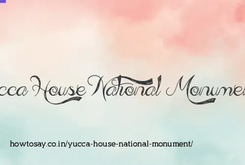 Yucca House National Monument