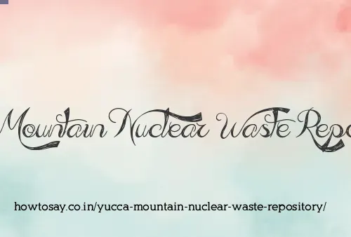 Yucca Mountain Nuclear Waste Repository