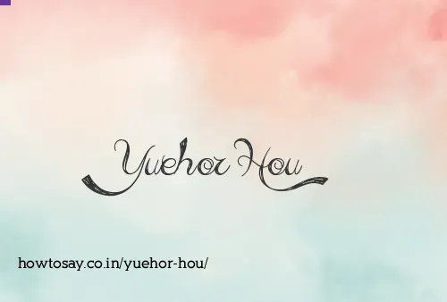 Yuehor Hou