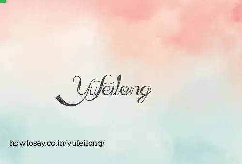 Yufeilong