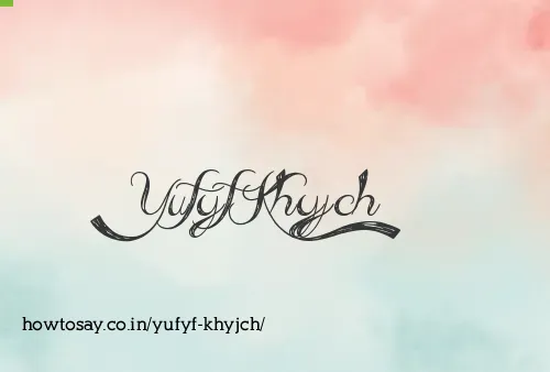 Yufyf Khyjch