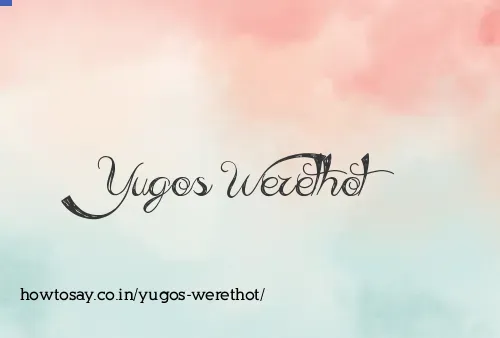 Yugos Werethot