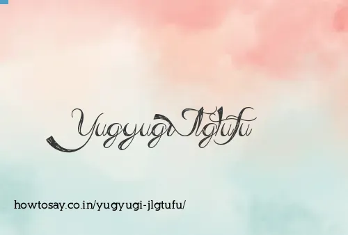 Yugyugi Jlgtufu