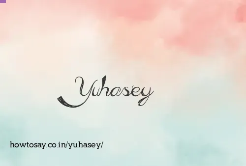 Yuhasey