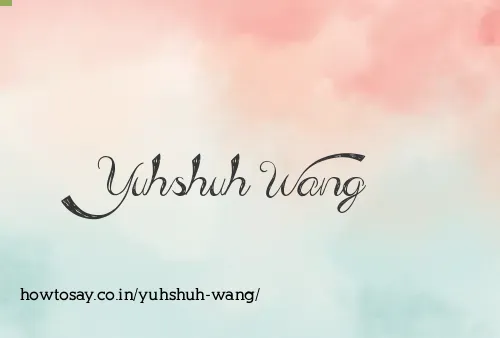 Yuhshuh Wang