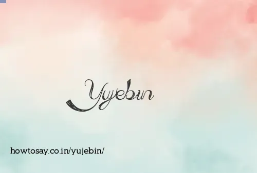 Yujebin