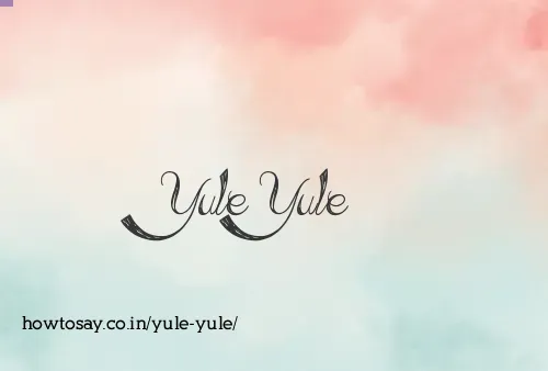 Yule Yule