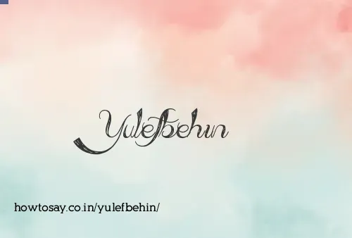 Yulefbehin