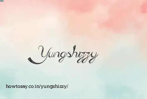 Yungshizzy