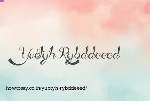 Yuotyh Rybddeeed