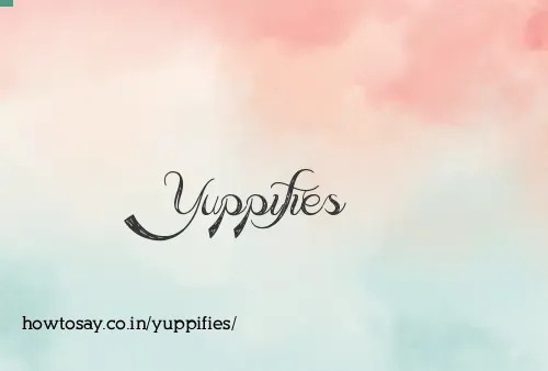 Yuppifies