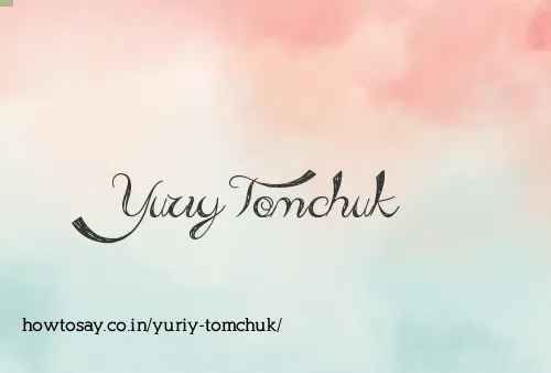 Yuriy Tomchuk