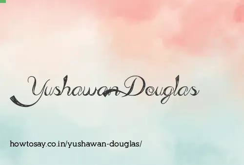 Yushawan Douglas