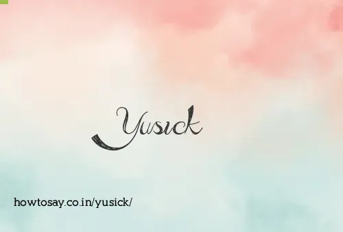 Yusick