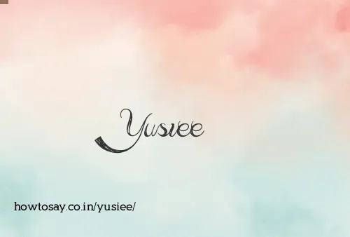 Yusiee
