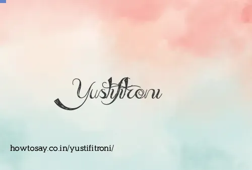 Yustifitroni