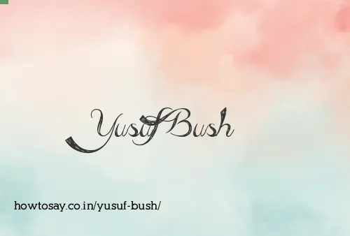 Yusuf Bush