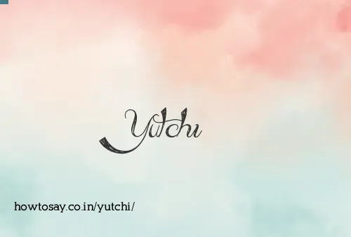 Yutchi