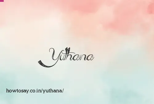 Yuthana