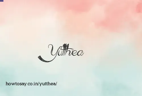Yutthea