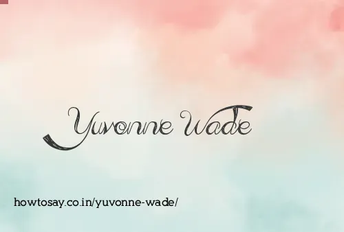 Yuvonne Wade