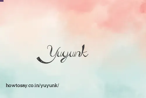 Yuyunk