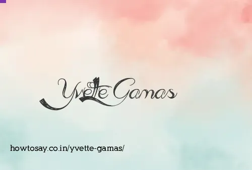 Yvette Gamas