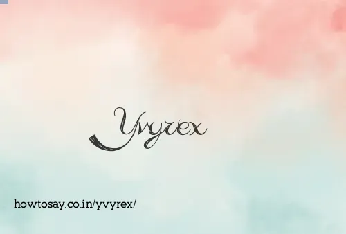 Yvyrex