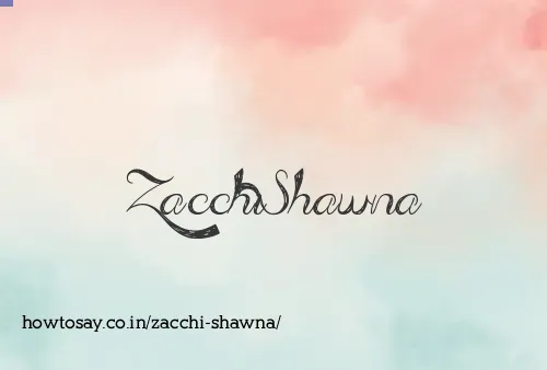 Zacchi Shawna