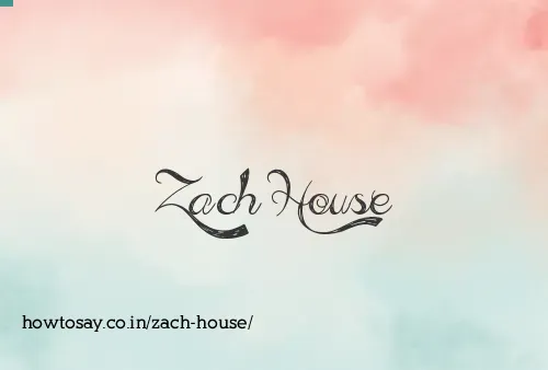 Zach House