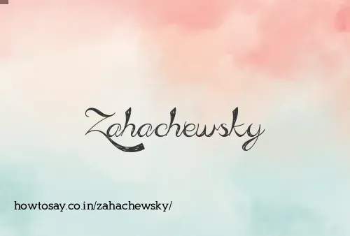 Zahachewsky