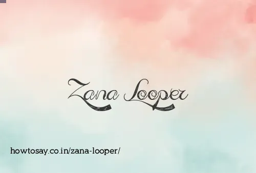 Zana Looper