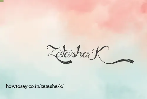 Zatasha K