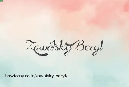 Zawatsky Beryl