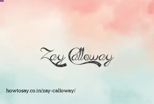 Zay Calloway