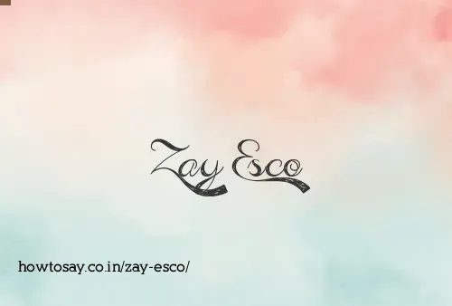 Zay Esco