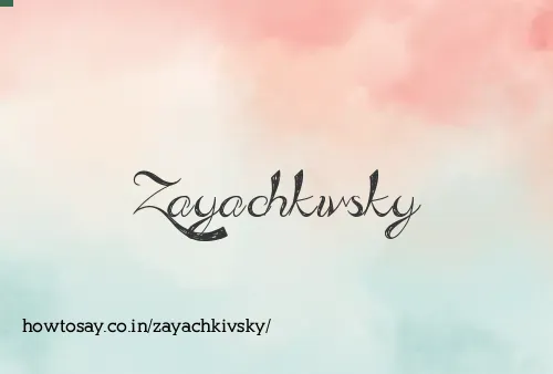 Zayachkivsky