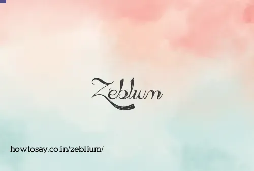 Zeblium