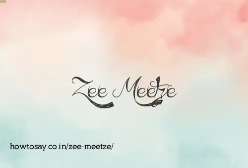 Zee Meetze