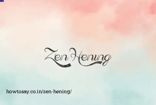 Zen Hening