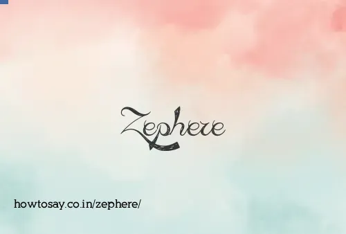 Zephere