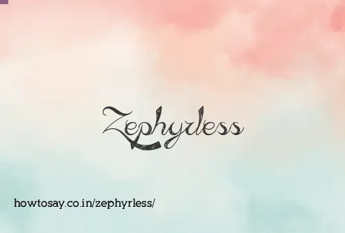 Zephyrless