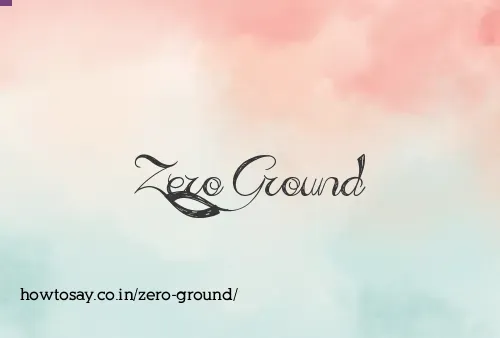 Zero Ground