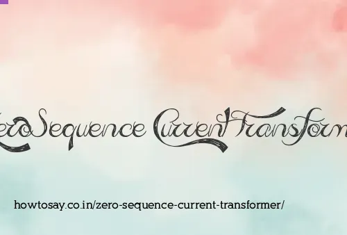 Zero Sequence Current Transformer