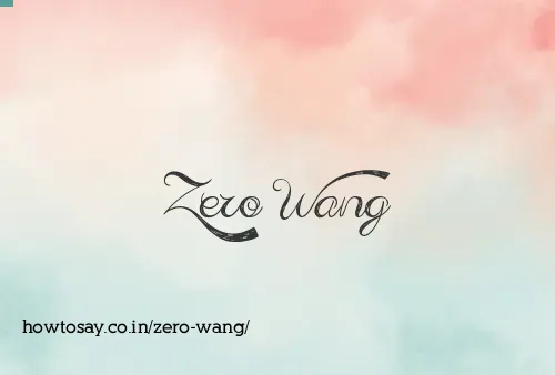 Zero Wang