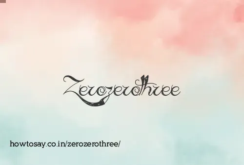 Zerozerothree