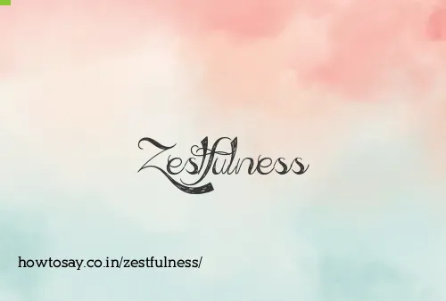 Zestfulness