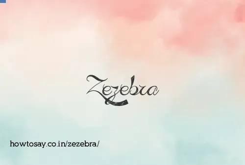 Zezebra