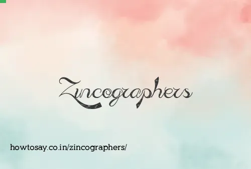 Zincographers