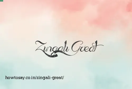 Zingali Great